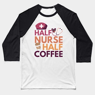 Half nurse half coffee Baseball T-Shirt